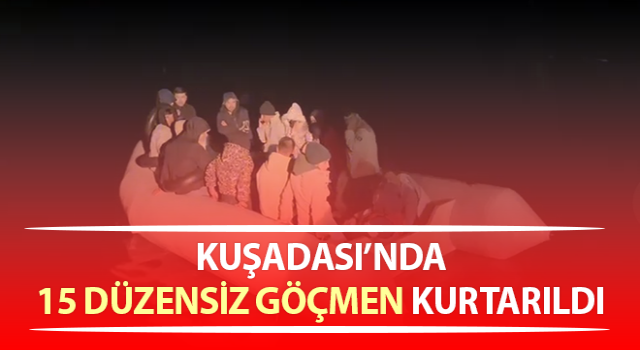 Aydın’da 15 düzensiz göçmen kurtarıldı