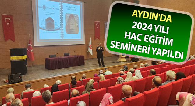 Aydın'da 2024 yılı hac eğitim semineri yapıldı