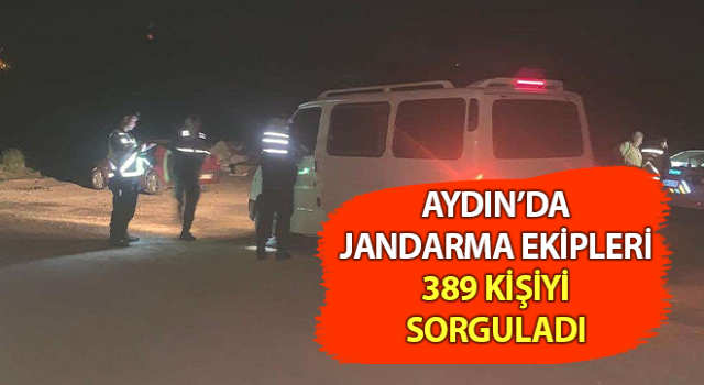 Aydın’da 389 kişiyi sorgulandı