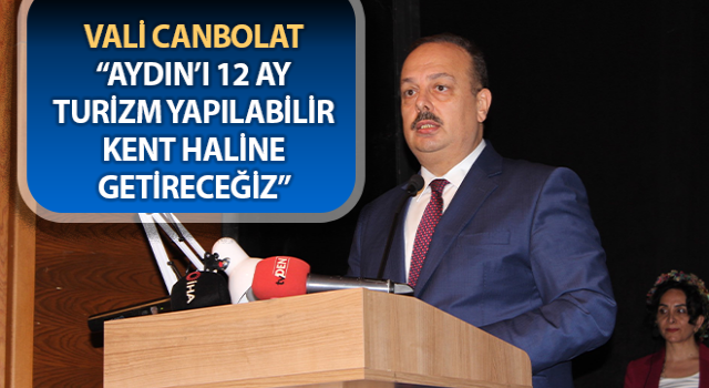 Canbolat: “Aydın’ı 12 ay turizm yapılabilir kent haline getireceğiz”