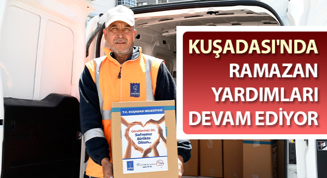 Kuşadası'nda Ramazan yardımları sürüyor