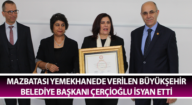 Mazbatası yemekhanede verilen Başkan Çerçioğlu isyan etti