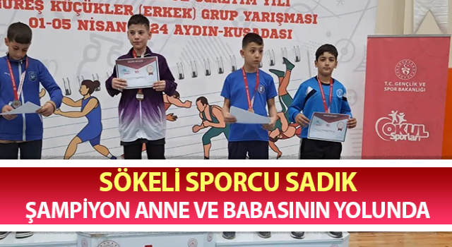 Sporcu Sadık, şampiyon anne ve babasının yolunda