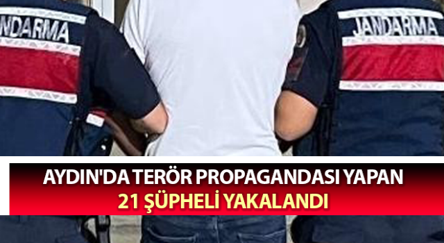 Terör propagandası yapan 21 şüpheli yakalandı