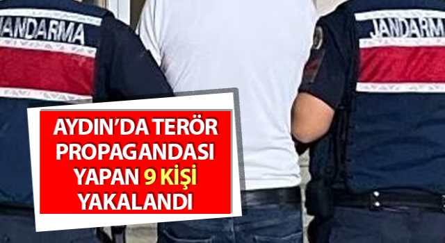 Terör propagandası yapan 9 kişi yakalandı