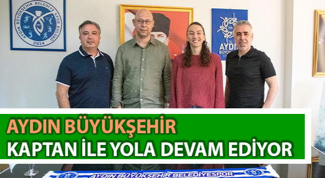 Aydın Büyükşehir, kaptan ile yola devam ediyor