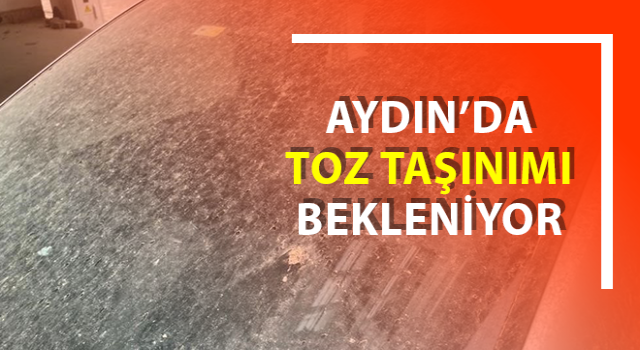 Aydın’da toz taşınımı bekleniyor