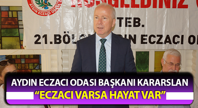 Başkan Kararslan: “Eczacı varsa hayat var”