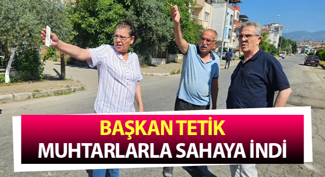 Başkan Tetik sahaya indi