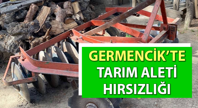 Germencik’te tarım aleti hırsızlığı