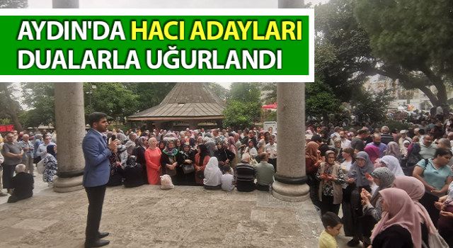 Hacı adayları dualarla uğurlandı