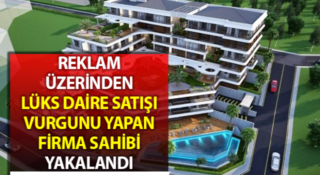 Kuşadası’nda lüks daire satışı vurgunu yapan firma sahibi yakalandı