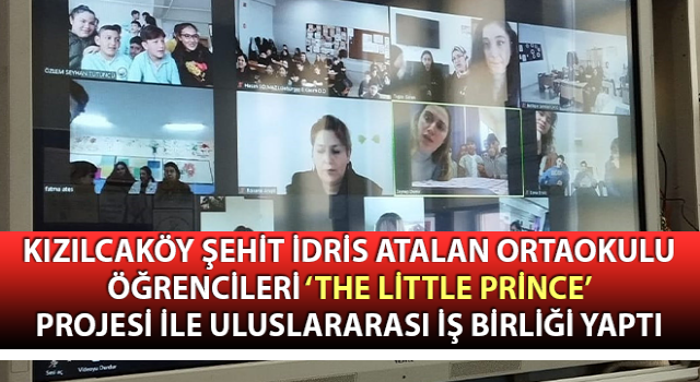 Ortaokulu öğrencileri ‘The Little Prince’ projesi ile uluslararası iş birliği yaptı