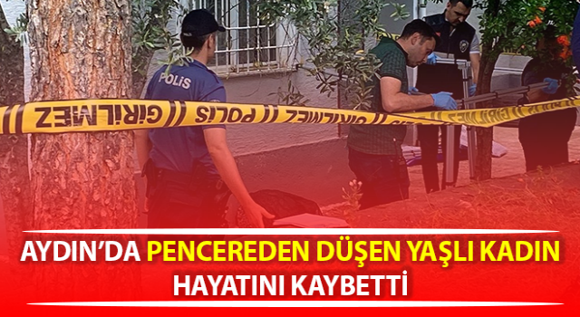 Pencereden düşen yaşlı kadın hayatını kaybetti