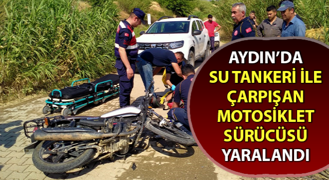 Su tankeri ile çarpışan motosiklet sürücüsü yaralandı