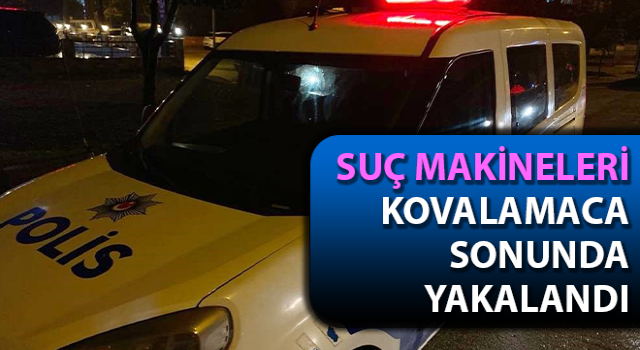 Suç makineleri kovalamaca sonunda yakalandı