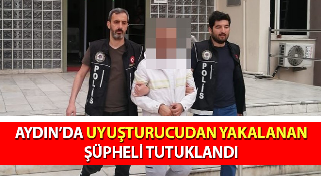 Uyuşturucudan yakalanan şüpheli tutuklandı