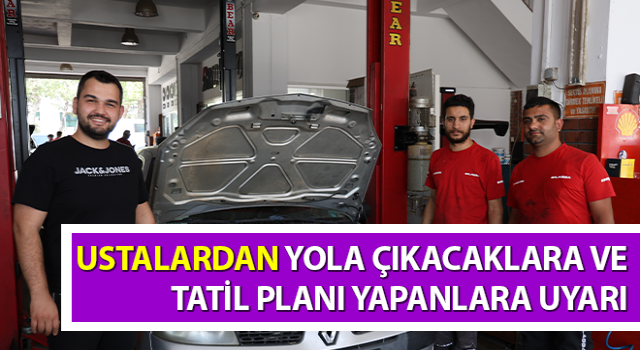 Yolda kalmamak için araçların bakımdan geçirilmesi şart