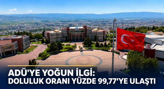 ADÜ’de kontenjanların yüzde 99,77’si doldu
