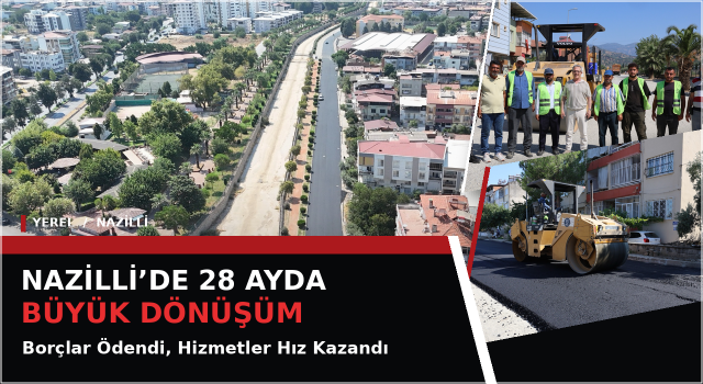 Nazilli’de borçlar ödendi, hizmetler hız kazandı
