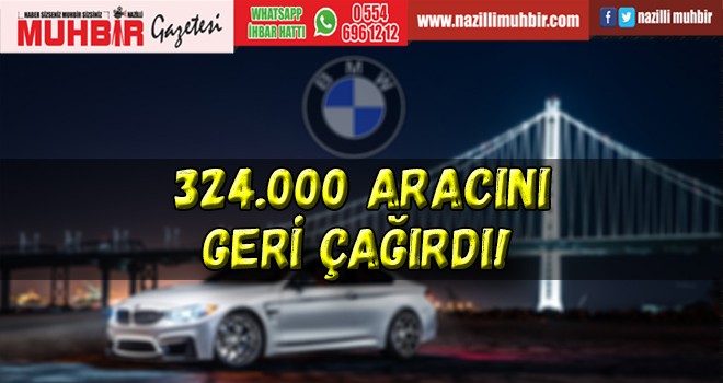 BMW 324.000 Aracını Geri Çağırdı!