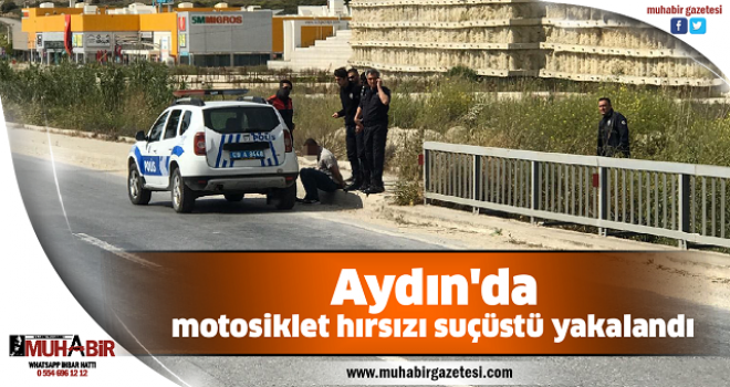  Aydın'da motosiklet hırsızı suçüstü yakalandı  