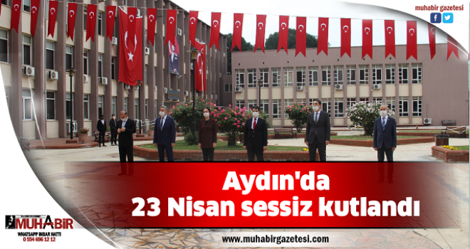  Aydın'da 23 Nisan sessiz kutlandı