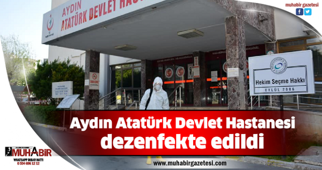 Aydın Atatürk Devlet Hastanesi dezenfekte edildi  