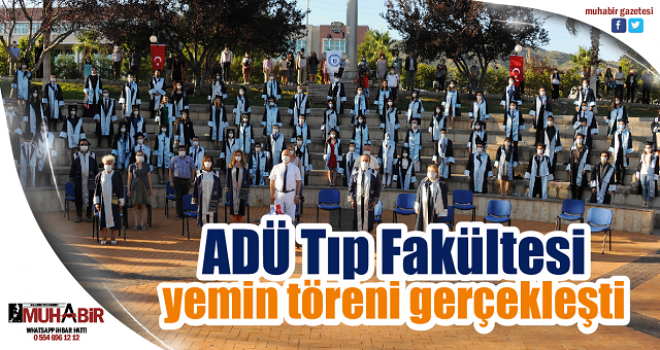  ADÜ Tıp Fakültesi yemin töreni gerçekleşti  