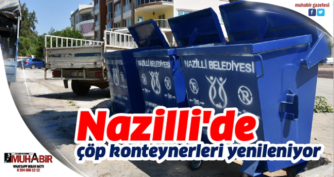  Nazilli'de çöp konteynerleri yenileniyor  
