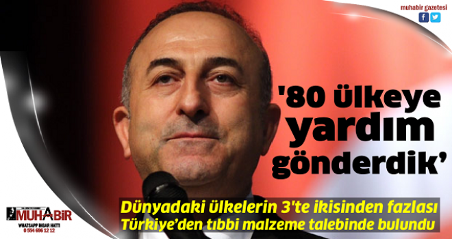 Bakan Çavuşoğlu: '80 ülkeye yardımda bulunduk'