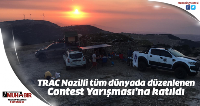 TRAC Nazilli tüm dünyada düzenlenen Contest Yarışması’na katıldı  
