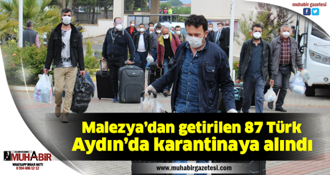  Malezya’dan getirilen 87 Türk Aydın’da karantinaya alındı  