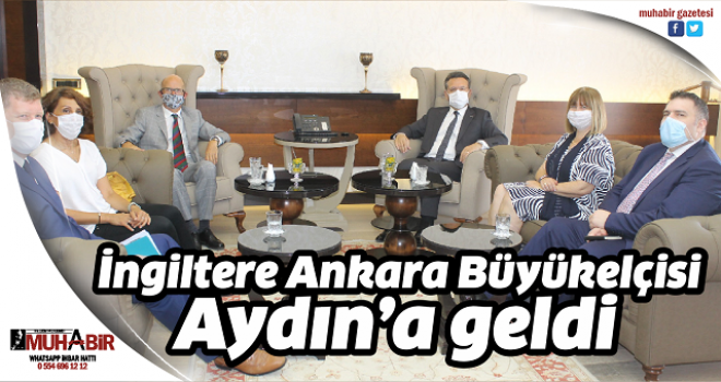 İngiltere Ankara Büyükelçisi Aydın’a geldi  