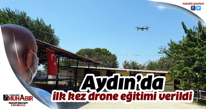  Aydın’da ilk kez drone eğitimi verildi  