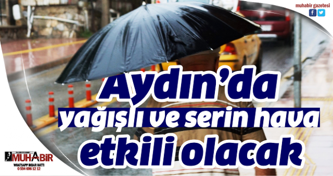 Aydın’da yağışlı ve serin hava etkili olacak  