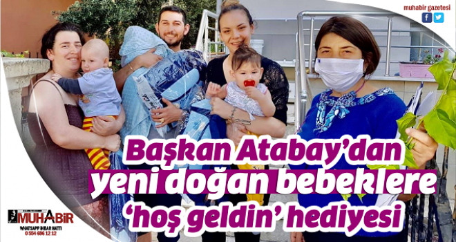 -Başkan Atabay’dan yeni doğan bebeklere ‘hoş geldin’ hediyesi
