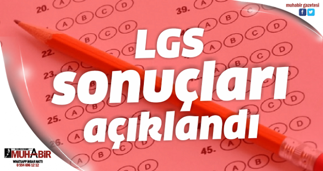 LGS kapsamında yapılan merkezi sınavın sonuçları açıklandı