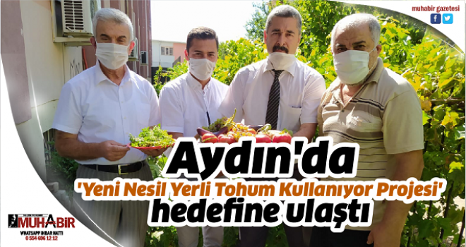 Aydın'da 'Yeni Nesil Yerli Tohum Kullanıyor Projesi' hedefine ulaştı  