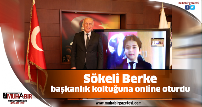 Sökeli Berke, başkanlık koltuğuna online oturdu  