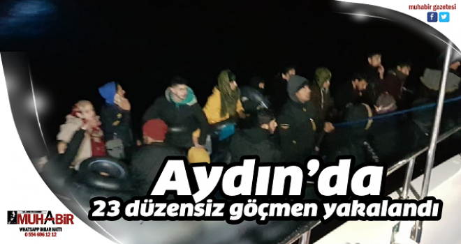  Aydın’da 23 düzensiz göçmen yakalandı  