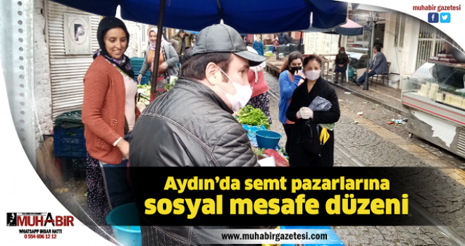 Aydın’da semt pazarlarına sosyal mesafe düzeni  