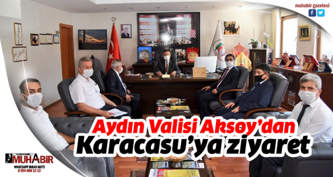  Aydın Valisi Aksoy’dan Karacasu’ya ziyaret  
