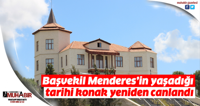  Başvekil Menderes’in yaşadığı tarihi konak yeniden canlandı  
