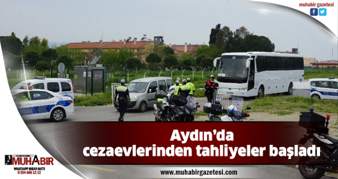  Aydın’da cezaevlerinden tahliyeler başladı  