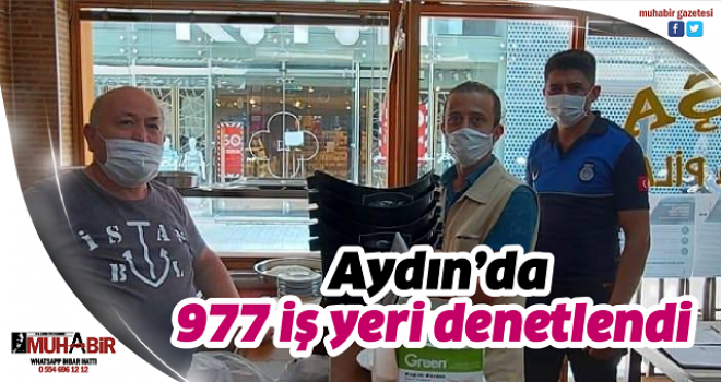  Aydın’da 977 iş yeri denetlendi  