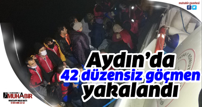 Aydın’da 42 düzensiz göçmen yakalandı  