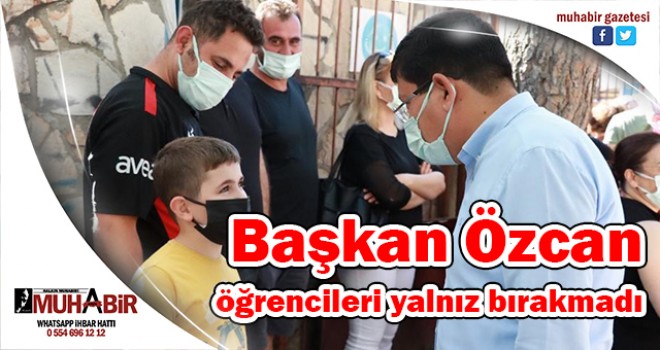 Başkan Özcan öğrencileri yalnız bırakmadı  