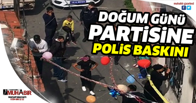 Sokakta düzenlenen doğum günü partisine polis baskını