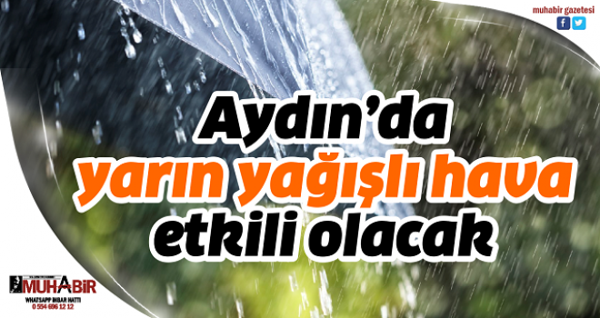 Aydın’da yarın yağışlı hava etkili olacak  